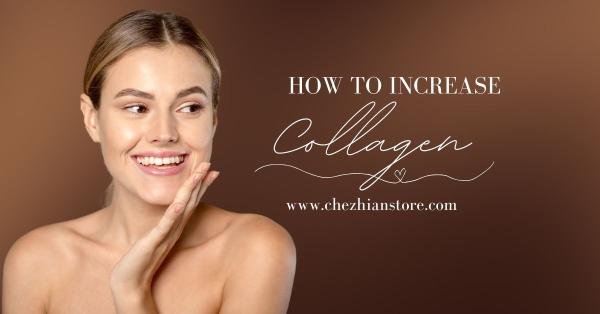 How to increase collagen in your skin