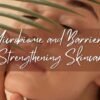 Microbiome and Barrier – Strengthening Skincare